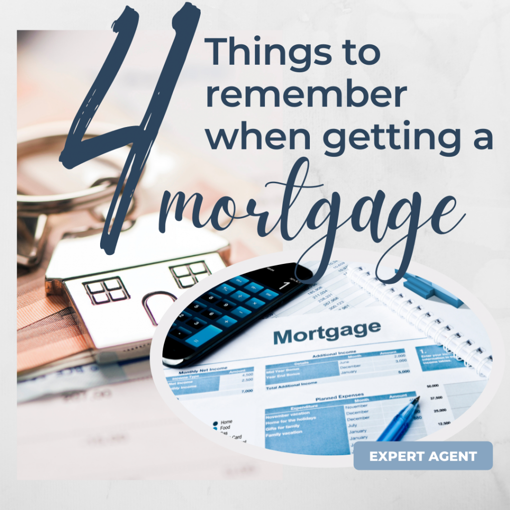 4 Things to remember when getting a mortgage